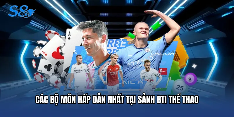 BTI Thể Thao - Sảnh Cá Độ Đỉnh Cao Cho Cược Thủ Mới Các bộ môn hấp dẫn nhất tại sảnh BTI thể thao