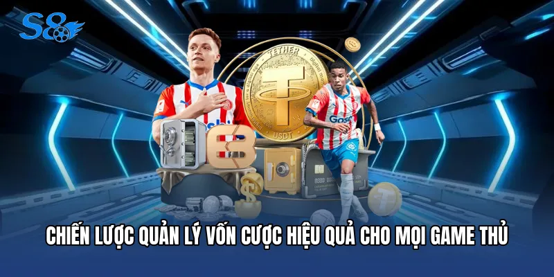Kèo Nhà Cái Bóng Đá S8 - Cẩm Nang Soi Tỷ Lệ Chuẩn Xác Chiến lược quản lý vốn cược hiệu quả cho mọi game thủ