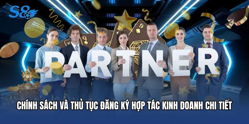 Chính sách và thủ tục đăng ký hợp tác kinh doanh chi tiết