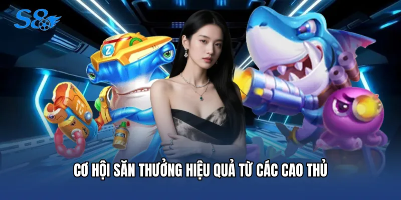 Bắn Cá Online - Bí Quyết Săn Thưởng Đỉnh Cao Cho Tân Thủ Cơ hội săn thưởng hiệu quả từ các cao thủ