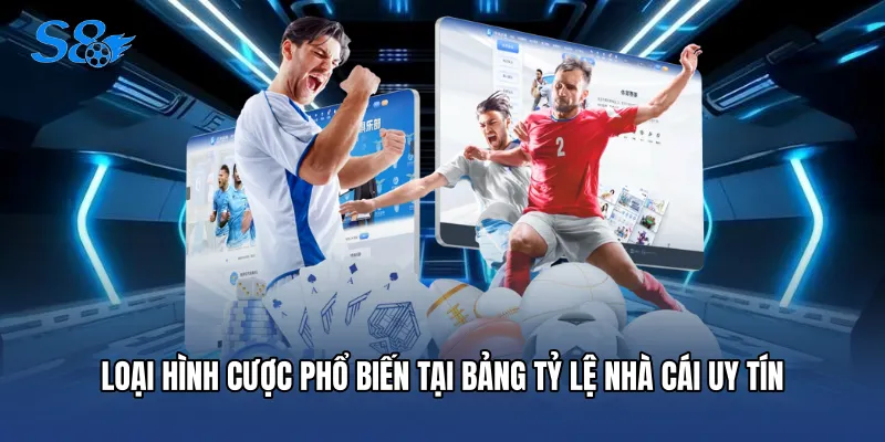 Tỷ Lệ Kèo Bóng Đá Hôm Nay - Cẩm Nang Soi Kèo Đỉnh Cao Loại hình cược phổ biến tại bảng tỷ lệ nhà cái uy tín