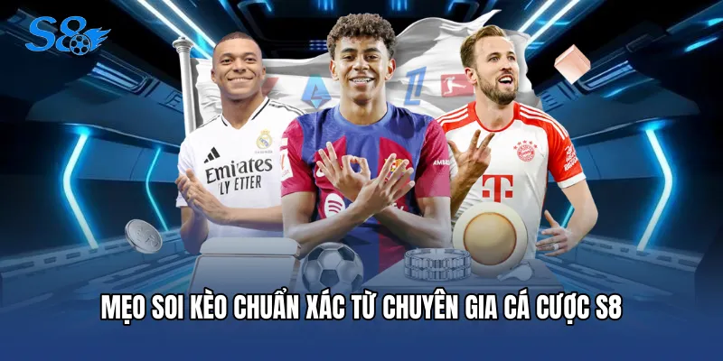 Tỷ Lệ Kèo Bóng Đá Hôm Nay - Cẩm Nang Soi Kèo Đỉnh Cao Mẹo soi kèo chuẩn xác từ chuyên gia cá cược S8