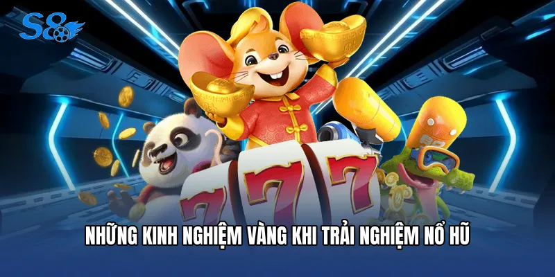 Những kinh nghiệm vàng khi trải nghiệm nổ hũ 