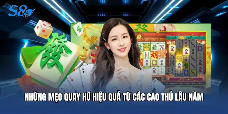 Những mẹo quay hũ hiệu quả từ các cao thủ lâu năm