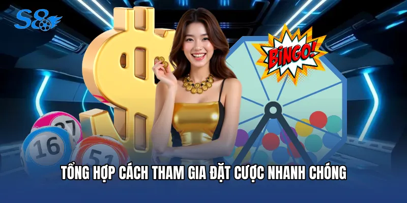  Tổng hợp cách tham gia đặt cược nhanh chóng
